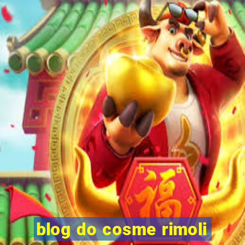 blog do cosme rimoli